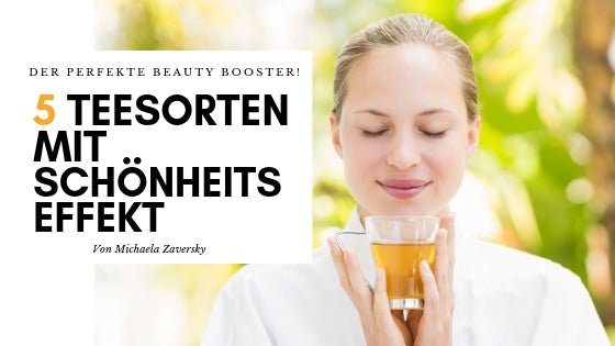 Der perfekte Beauty Booster- 5 Teesorten mit Schönheitseffekt - Apotheke Zaversky