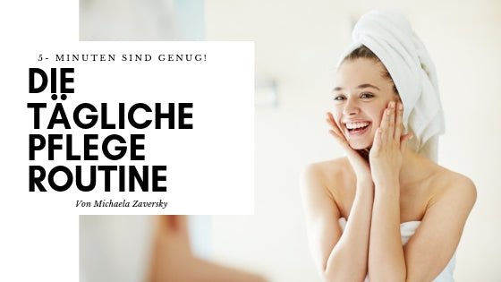 Tägliche Pflegeroutine - 5 Minuten sind genug! - Apotheke Zaversky
